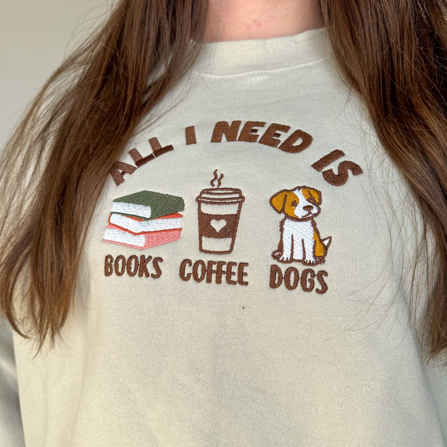 All I Need Is Books, Coffee, Dogs Embroidered Crewneck