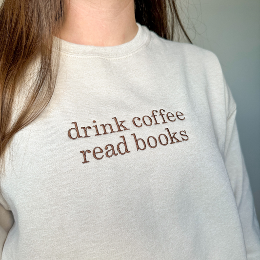 Drink Coffee, Read Books Embroidered Crewneck