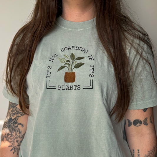 It’s Not Hoarding if It’s Plants Embroidered Tee