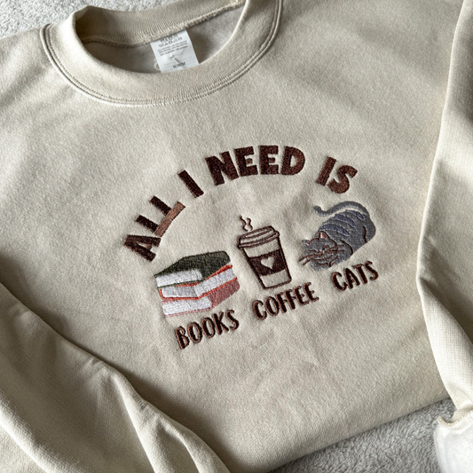 All I Need Is Books, Coffee, Cats Embroidered Crewneck