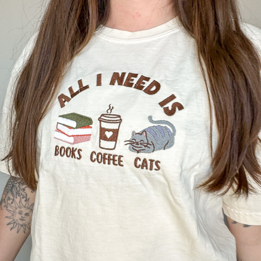 All I Need is Books, Coffee, Cats Embroidered Tee