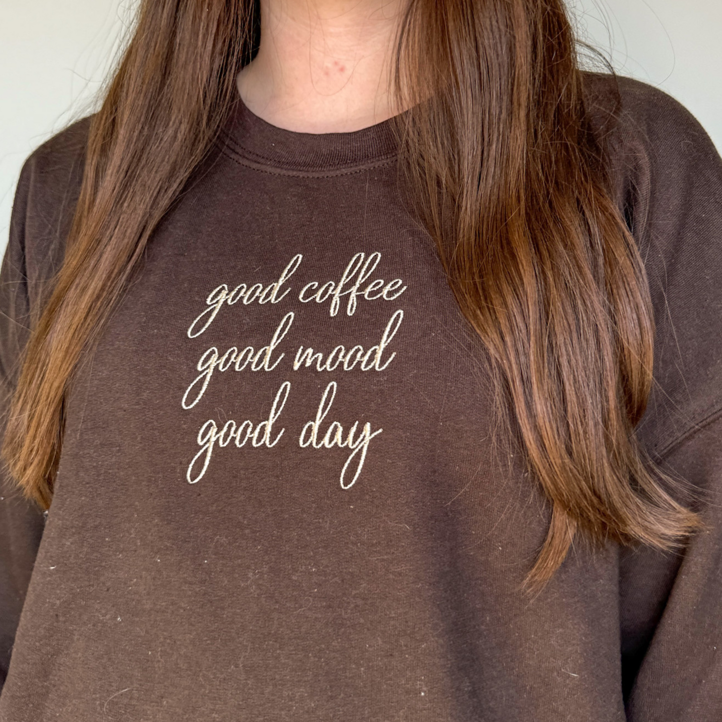 Good Coffee, Good Mood, Good Day Embroidered Crewneck