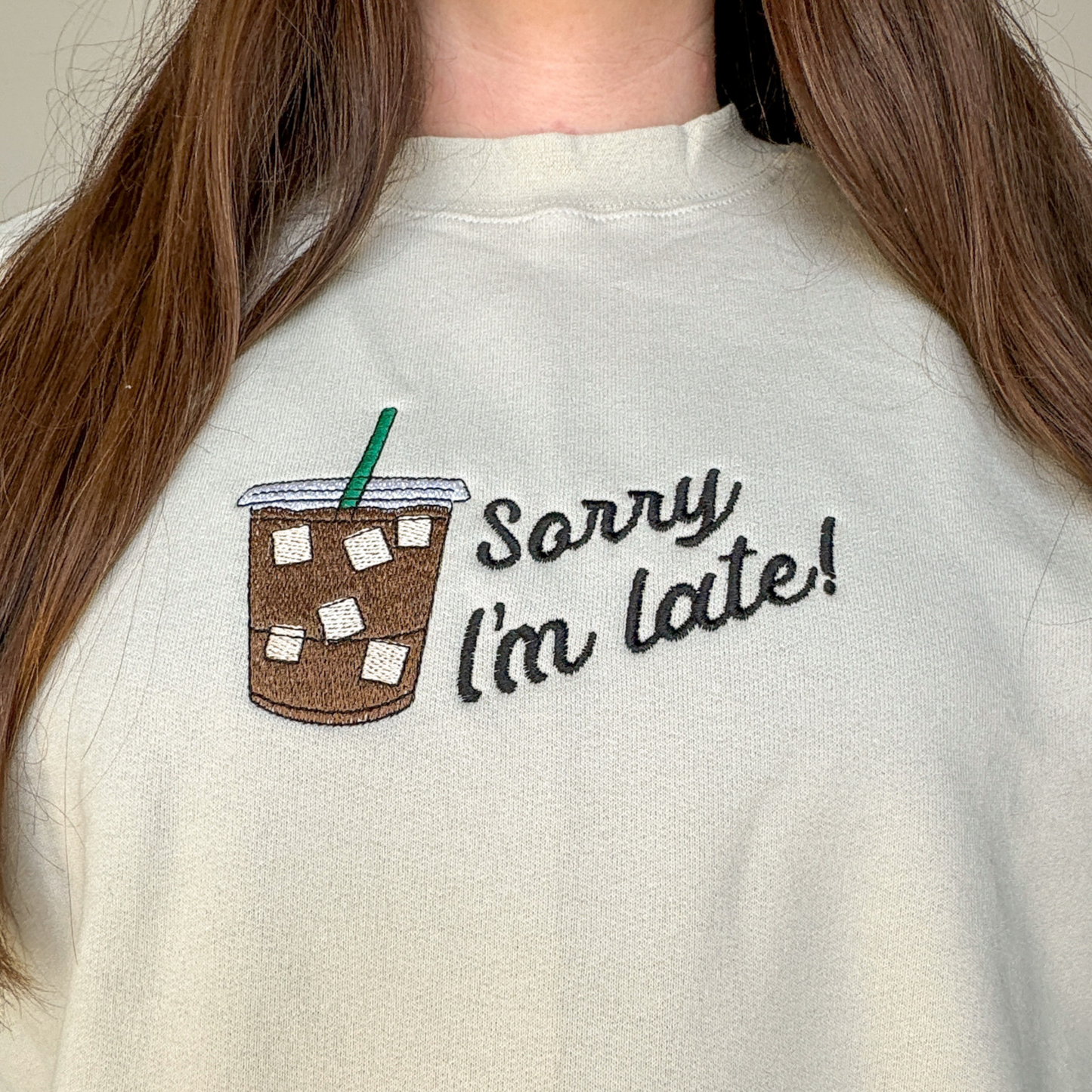 Sorry I'm Late Iced Coffee Embroidered Crewneck