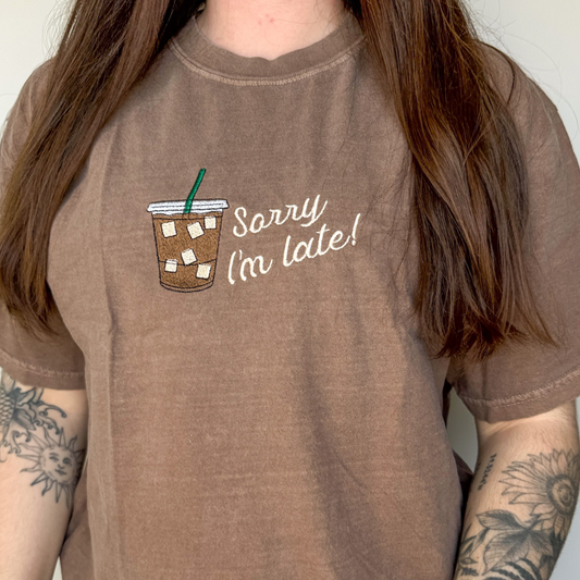 Sorry I'm Late Iced Coffee Embroidered Tee